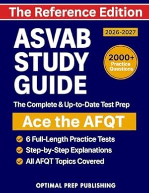 Asvab Study Guide The Reference Edition The Complete And Up To Date Prep Book To Ace The Afqt With Full Length Practice Tests And Step By Step Explanations By Optimal Prep Publishing Goodreads
