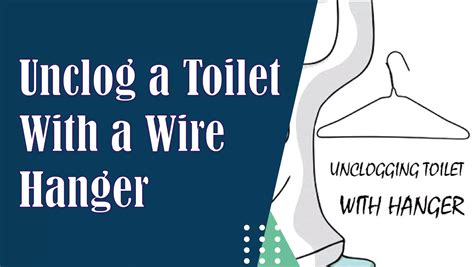 Can You Unclog A Toilet With A Wire Hanger A Comprehensive Guide