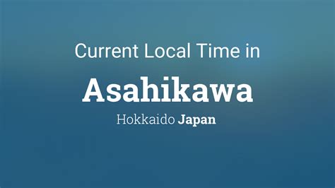 Current Local Time In Asahikawa Japan