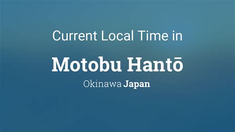Current Local Time In Motobu Hant Japan