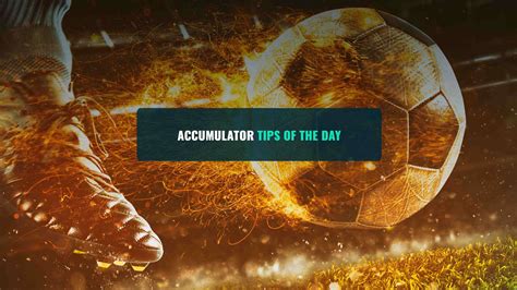 Football Accumulator Tips Of The Day Football Accumulator Tips Of The Day