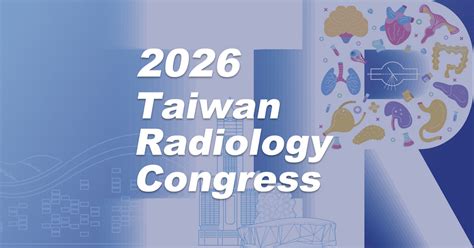 General Information Taiwan Radiology Congress 2026 Trc 2026 General Information Taiwan Radiology Congress 2026 Trc 2026