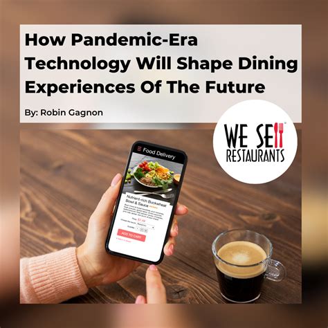 How Pandemic Era Technology Will Shape Dining Experiences Of The Future How Pandemic Era Technology Will Shape Dining Experiences Of The Future