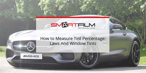 How To Measure Tint Percentage Laws And Car Tints Blog Smartfilm How To Measure Tint Percentage Laws And Car Tints Blog Smartfilm