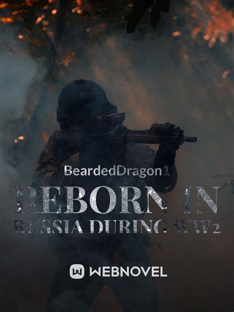 Reborn In Russia During Ww2 Beardeddragon1 Webnovel Reborn In Russia During Ww2 Beardeddragon1 Webnovel