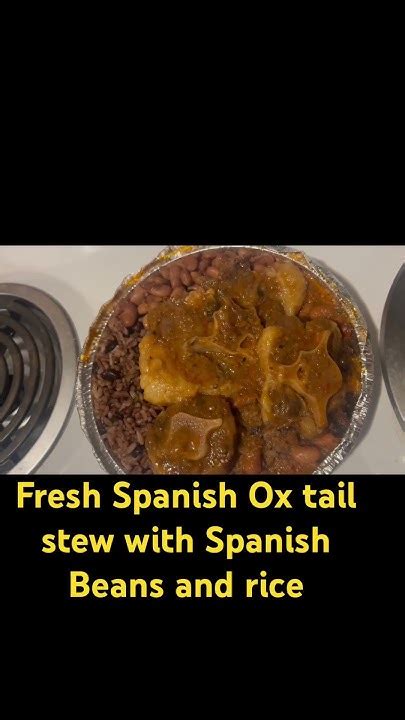 Spanish Pinto Beans Spanish Rice And Spanish Ox Tail Stew Fresh Out Spanish Pinto Beans Spanish Rice And Spanish Ox Tail Stew Fresh Out