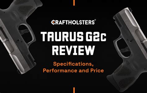 Taurus G2c Review Specifications Performance And Price Craft Holsters Taurus G2c Review Specifications Performance And Price Craft Holsters
